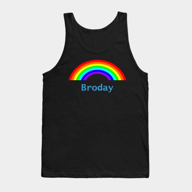 Funny Fathers Day Broday Rainbow Tank Top by ellenhenryart